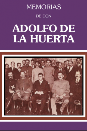 Memorias de don Adolfo de la Huerta